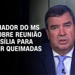“trabalho-tem-que-ser-unificado”,-diz-governador-do-ms-sobre-combate-a-queimadas